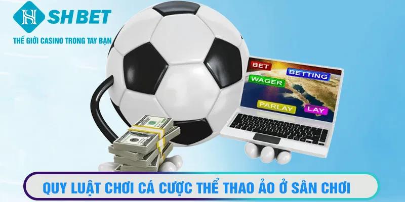 Quy luật chơi cá cược thể thao ảo ở sân chơi online